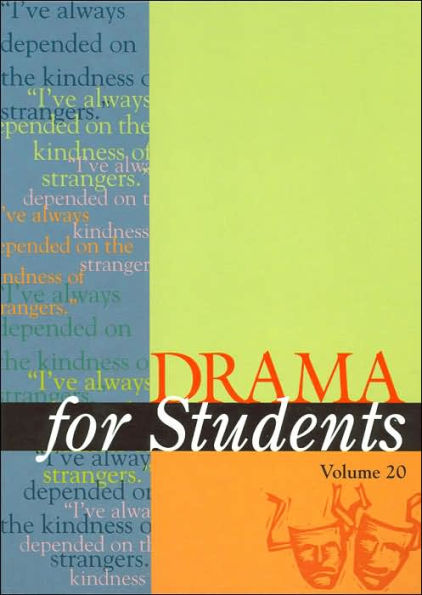 Drama for Students: Presenting Analysis, Context, and Crticism on Commonly Studied Dramas