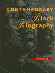 Title: Contemporary Black Biography, Volume 58: Profiles from the International Black Community, Author: Tom Pendergast