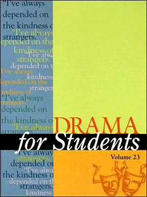 Drama for Students: Presenting Analysis, Context, and Criticism on Commonly Studied Dramas