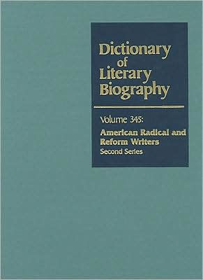 Dictionary of Literary Biography: American Radical and Reform Writers