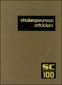 Shakespearean Criticism: Criticism of William Shakespeare's Plays and Poetry, from the First Published Appraisals to Current Evaluations