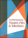 Contemporary Theatre, Film and Television: A Biographical Guide Featuring Performers, Directors, Writers, Producers, Designers, Managers, Choreographers, Technicians, Composers, Executives, Dancers, and Critics in the United States, Canada, Great Britain