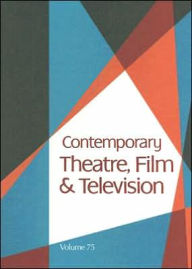 Title: Contemporary Theatre, Film and Television: Volume 75, Author: Thomas Riggs