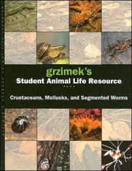 Title: Grzimek's Student Animal Life Resource: Segmented Worms, Cru7staceans and Mollusks, Author: Athur V. Evans