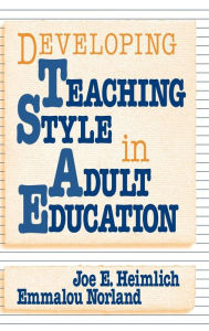 Title: Developing Teaching Style in Adult Education / Edition 1, Author: Joe E. Heimlich