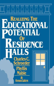 Title: Realizing the Educational Potential of Residence Halls / Edition 1, Author: Charles C. Schroeder