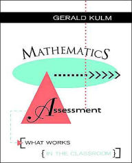 Title: Mathematics Assessment: What Works in the Classroom / Edition 1, Author: Gerald Kulm