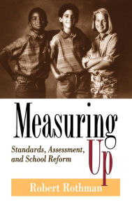 Title: Measuring Up: Standards, Assessment, and School Reform / Edition 1, Author: Robert Rothman