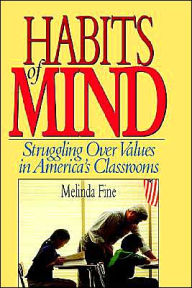 Title: Habits of Mind: Struggling over Values in America's Classrooms / Edition 1, Author: Melinda Fine