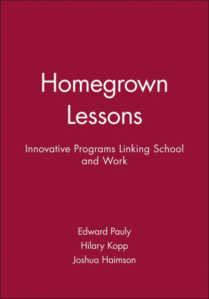 Homegrown Lessons: Innovative Programs Linking School and Work / Edition 1