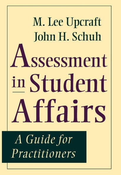 Assessment in Student Affairs: A Guide for Practitioners / Edition 1