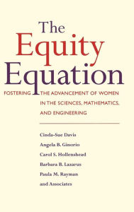 Title: The Equity Equation: Fostering the Advancement of Women in the Sciences, Mathematics, and Engineering / Edition 1, Author: Cinda-Sue Davis
