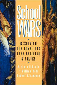 Title: School Wars: Resolving Our Conflicts over Religion and Values / Edition 1, Author: Barbara B. Gaddy