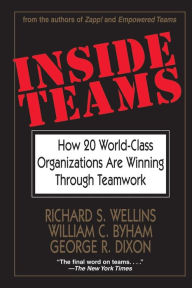 Title: Inside Teams: How 20 World-Class Organizations Are Winning Through Teamwork, Author: Richard S. Wellins