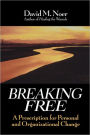 Breaking Free: A Prescription for Personal and Organizational Change