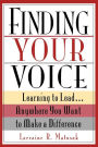 Finding Your Voice: Learning to Lead . . . Anywhere You Want to Make a Difference / Edition 1