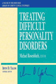 Title: Treating Difficult Personality Disorders / Edition 1, Author: Michael Rosenbluth