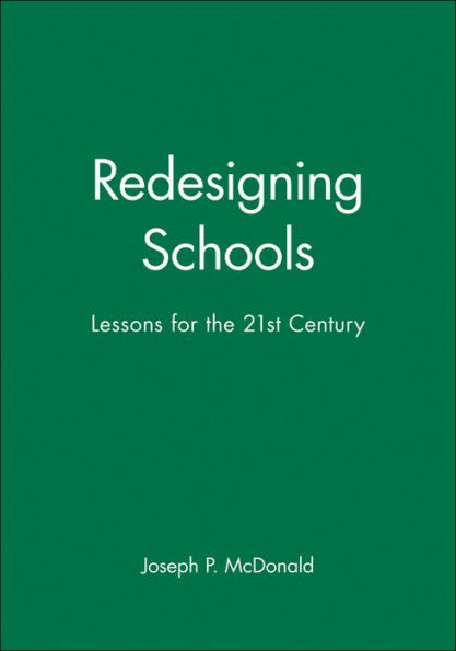 Redesigning Schools: Lessons for the 21st Century / Edition 1