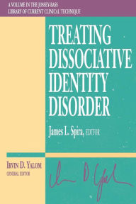 Title: Treating Dissociative Identity Disorder / Edition 1, Author: James L. Spira