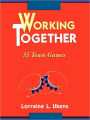 Working Together: 55 Team Games / Edition 1