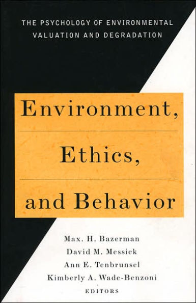 Environment, Ethics, & Behavior: The Psychology of Environmental Valuation and Degradation / Edition 416