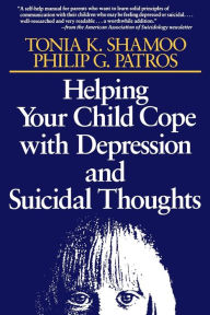 Title: Helping Your Child Cope with Depression and Suicidal Thoughts, Author: Tonia K. Shamoo