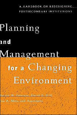 Planning and Management for a Changing Environment: A Handbook on Redesigning Postsecondary Institutions / Edition 1