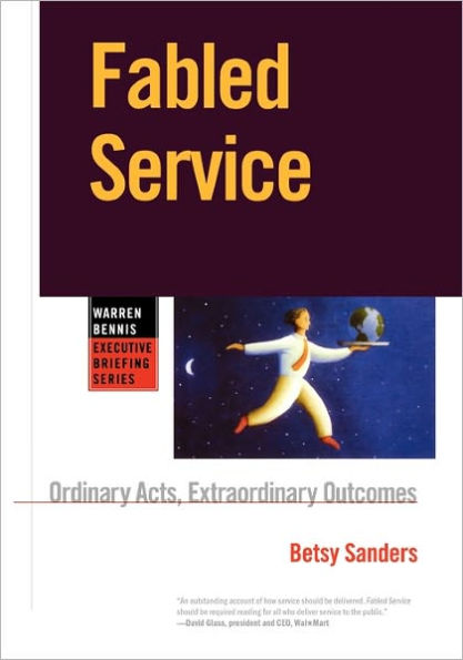 Fabled Service: Ordinary Acts, Extraordinary Outcomes