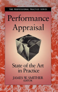 Title: Performance Appraisal: State of the Art in Practice / Edition 1, Author: James W. Smither