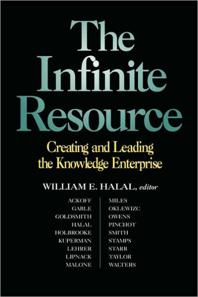 The Infinite Resource: Creating and Leading the Knowledge Enterprise / Edition 1