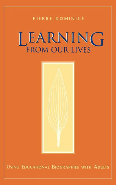 Learning from Our Lives: Using Educational Biographies with Adults / Edition 1