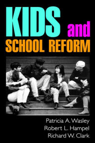 Title: Kids and School Reform / Edition 1, Author: Patricia A. Wasley