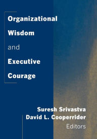 Title: Organizational Wisdom and Executive Courage / Edition 1, Author: David L. Cooperrider