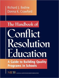 Title: The Handbook of Conflict Resolution Education: A Guide to Building Quality Programs in Schools / Edition 1, Author: Richard J. Bodine