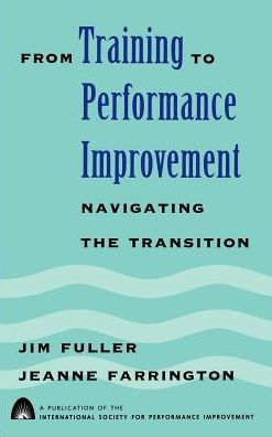 From Training to Performance Improvement: Navigating the Transition / Edition 1