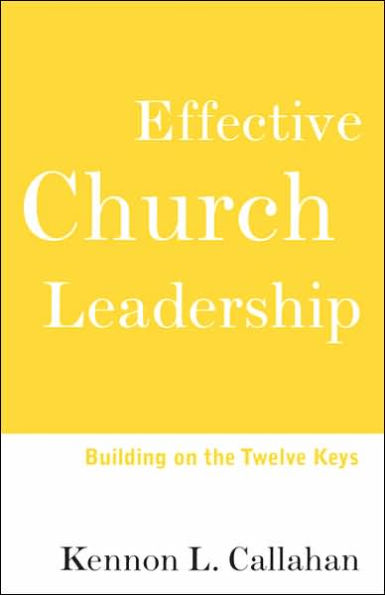 Effective Church Leadership: Building on the Twelve Keys / Edition 1