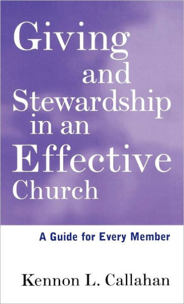 Giving and Stewardship in an Effective Church: A Guide for Every Member / Edition 1