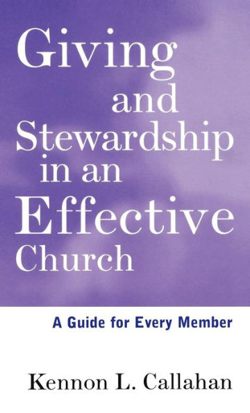 Giving and Stewardship in an Effective Church: A Guide for Every Member / Edition 1