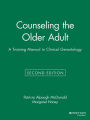 Counseling the Older Adult: A Training Manual in Clinical Gerontology / Edition 2