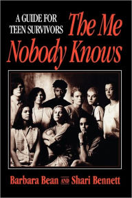 Title: The Me Nobody Knows: A Guide for Teen Survivors, Author: Barbara Bean