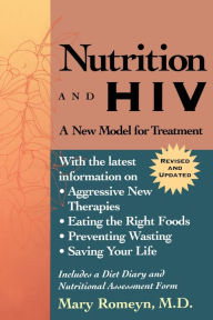 Title: Nutrition and HIV: A New Model for Treatment / Edition 1, Author: Mary Romeyn