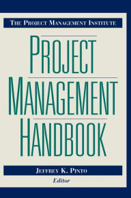 Title: The Project Management Institute Project Management Handbook / Edition 1, Author: Jeffrey K. Pinto