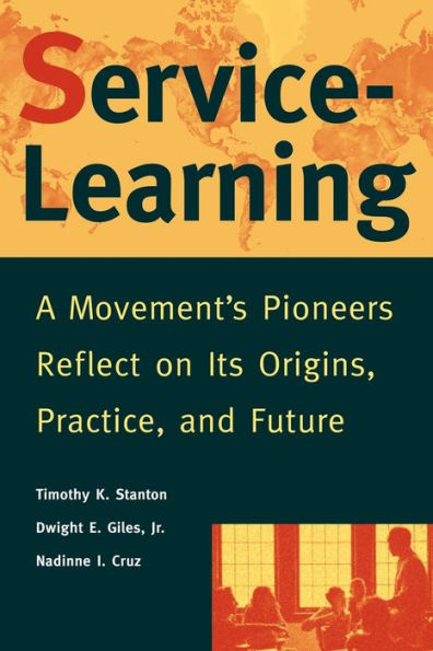 Service-Learning: A Movement's Pioneers Reflect on Its Origins, Practice, and Future / Edition 1