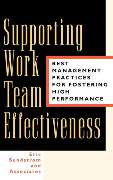 Supporting Work Team Effectiveness: Best Management Practices for ...