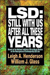 Title: LSD: Still With Us After All These Years: Based on the National Institute of Drug Abuse Studies on the Resurgence of Contemporary LSD Use / Edition 1, Author: Leigh A. Henderson