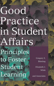 Title: Good Practice in Student Affairs: Principles to Foster Student Learning / Edition 1, Author: Gregory S. Blimling