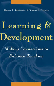 Title: Learning and Development: Making Connections to Enhance Teaching / Edition 1, Author: Sharon L. Silverman
