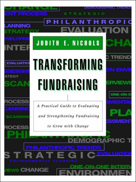 Transforming Fundraising: A Practical Guide to Evaluating and Strengthening Fundraising to Grow with Change / Edition 1