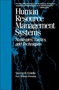 Title: Human Resource Management Systems: Strategies, Tactics, and Techniques, Author: Vincent R. Ceriello