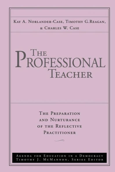 The Professional Teacher: The Preparation and Nurturance of the Reflective Practitioner / Edition 1